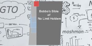 Bobbo’s Bible of No Limit Hold'em